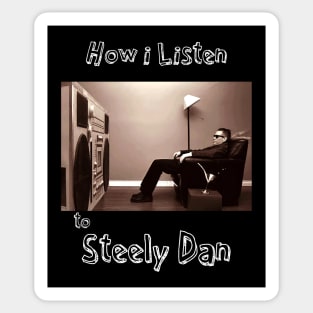 how i listen steely dan Sticker